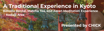 A traditional experience in Kyoto presented by CHICK